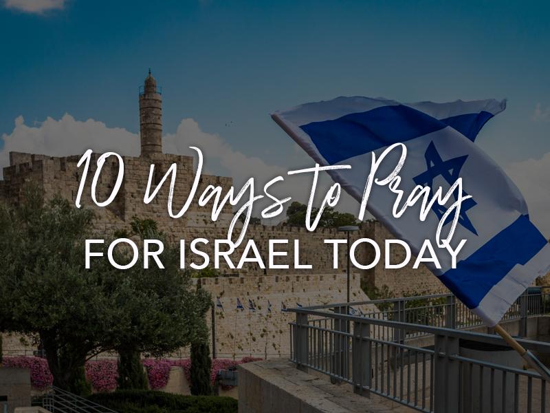 10-ways-to-pray-for-israel-today-day-to-pray-for-the-peace-of